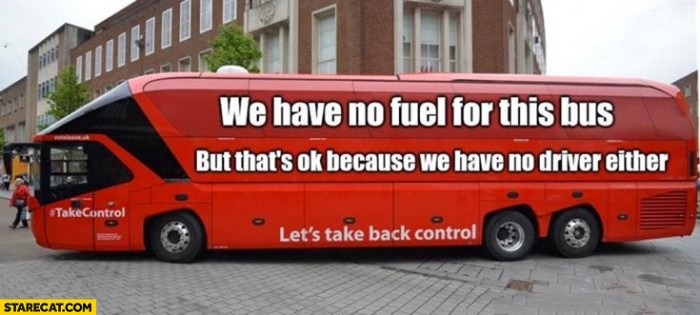 we-have-no-fuel-for-this-bus-but-thats-ok-because-we-have-no-driver-either-brexit-bus-uk-united-kingdom.jpg